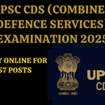 UPSC CDS EXAMINATION 2025 | 457 VACANCIES | GRADUATES APPLY | APPLY ONLINE | NOTIFICATION OUT | BEST OPPORTUNITY|